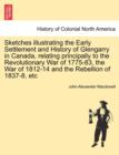 Image for Sketches Illustrating the Early Settlement and History of Glengarry in Canada, Relating Principally to the Revolutionary War of 1775-83, the War of 1812-14 and the Rebellion of 1837-8, Etc