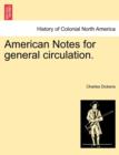 Image for American Notes for General Circulation. Vol. CCCLXXXIII