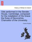 Image for Ode Performed in the Senate-House, Cambridge, Composed for the Installation of His Grace the Duke of Devonshire, Chancellor of the University