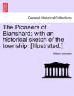 Image for The Pioneers of Blanshard; With an Historical Sketch of the Township. [Illustrated.]