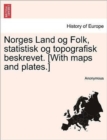 Image for Norges Land Og Folk, Statistisk Og Topografisk Beskrevet. [With Maps and Plates.]