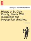 Image for History of St. Clair County, Illinois. With illustrations and biographical sketches.