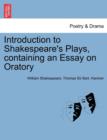 Image for Introduction to Shakespeare&#39;s Plays, Containing an Essay on Oratory