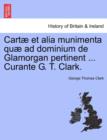 Image for Cartæ et alia munimenta quæ ad dominium de Glamorgan pertinent ... Curante G. T. Clark.
