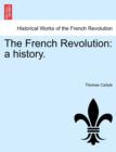 Image for The French Revolution : A History.
