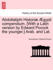 Image for Abdollatiphi Histori Gypti Compendium. [With a Latin Version by Edward Pocock the Younger.] Arab. and Lat.