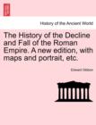Image for The History of the Decline and Fall of the Roman Empire. A new edition, with maps and portrait, etc.