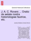 Image for J. A. C. Rovers ... Oratio de Aetate Nostra Historiologiae Fautrice, Etc.