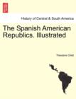 Image for The Spanish American Republics. Illustrated
