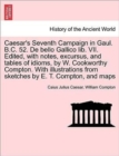Image for Caesar&#39;s Seventh Campaign in Gaul. B.C. 52. de Bello Gallico Lib. VII. Edited, with Notes, Excursus, and Tables of Idioms, by W. Cookworthy Compton. with Illustrations from Sketches by E. T. Compton, 