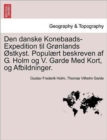 Image for Den Danske Konebaads-Expedition Til Gronlands Ostkyst. Populaert Beskreven AF G. Holm Og V. Garde Med Kort, Og Afbildninger.
