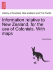 Image for Information Relative to New Zealand, for the Use of Colonists. with Maps