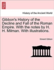 Image for Gibbon&#39;s History of the Decline and Fall of the Roman Empire. With the notes by H. H. Milman. With illustrations.