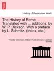 Image for The History of Rome ... Translated with ... additions, by W. P. Dickson. With a preface by L. Schmitz. (Index, etc.) VOLUME II, NEW EDITION