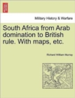 Image for South Africa from Arab Domination to British Rule. with Maps, Etc.