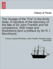 Image for The Voyage of the &quot;Fox&quot; in the Arctic Seas. a Narrative of the Discovery of the Fate of Sir John Franklin and His Companions. with Maps and Illustrations [And a Preface by Sir R. I. Murchison].