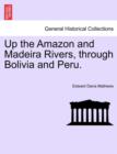 Image for Up the Amazon and Madeira Rivers, Through Bolivia and Peru.