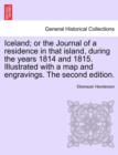 Image for Iceland; or the Journal of a residence in that island, during the years 1814 and 1815. Illustrated with a map and engravings. The second edition.