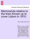 Image for Memoranda Relative to the Lines Thrown Up to Cover Lisbon in 1810.