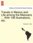 Image for Travels in Mexico and Life among the Mexicans ... With 190 illustrations, etc.