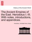 Image for The Ancient Empires of the East. Herodotus I.-III. With notes, introductions, and appendices.
