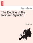 Image for The Decline of the Roman Republic. Vol. V.
