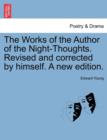 Image for The Works of the Author of the Night-Thoughts. Revised and Corrected by Himself. a New Edition.