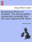 Image for Buchanan&#39;s History of Scotland. the Second Edition, Revised and Corrected from the Latin Original by Mr. Bond