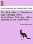 Image for Our Antipodes : Or, Residence and Rambles in the Australasian Colonies, with a Glimpse of the Gold-Fields