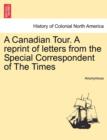 Image for A Canadian Tour. a Reprint of Letters from the Special Correspondent of the Times