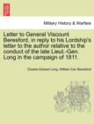 Image for Letter to General Viscount Beresford, in Reply to His Lordship&#39;s Letter to the Author Relative to the Conduct of the Late Lieut.-Gen. Long in the Campaign of 1811.
