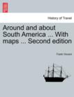 Image for Around and about South America ... With maps ... Second edition
