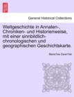 Image for Weltgeschichte in Annalen-, Chroniken- Und Historienweise, Mit Einer Sinnbildlich-Chronologischen Und Geographischen Geschichtskarte. II. Band.