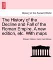 Image for The History of the Decline and Fall of the Roman Empire. a New Edition, Etc. with Maps. Vol. X.
