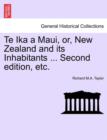 Image for Te Ika a Maui, or, New Zealand and its Inhabitants ... Second edition, etc.
