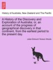 Image for A History of the Discovery and Exploration of Australia; Or, an Account of the Progress of Geographical Discovery in That Continent, from the Earliest Period to the Present Day. Vol. I.