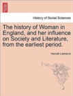 Image for The History of Woman in England, and Her Influence on Society and Literature, from the Earliest Period.