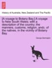 Image for [A voyage to Botany Bay.] A voyage to New South Wales; with a description of the country; the manners, customs, religion, andc. of the natives, in the vicinity of Botany Bay.