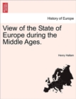 Image for View of the State of Europe during the Middle Ages.