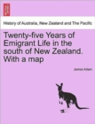 Image for Twenty-Five Years of Emigrant Life in the South of New Zealand. with a Map