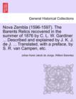 Image for Nova Zembla (1596-1597). the Barents Relics Recovered in the Summer of 1876 by C. L. W. Gardiner ... Described and Explained by J. K. J. de J. ... Translated, with a Preface, by S. R. Van Campen, Etc.