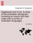 Image for Eaglehawk and Crow. a Study of the Australian Aborigines, Including an Inquiry Into Their Origin and a Survey of Australian Languages.