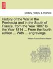 Image for History of the War in the Peninsula and in the South of France, from the Year 1807 to the Year 1814 ... from the Fourth Edition ... with ... Engravings.
