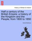 Image for Half a Century of the British Empire; A History of the Kingdom and the People, from 1800 to 1850