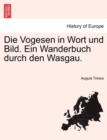Image for Die Vogesen in Wort Und Bild. Ein Wanderbuch Durch Den Wasgau.