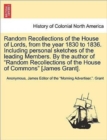 Image for Random Recollections of the House of Lords, from the Year 1830 to 1836. Including Personal Sketches of the Leading Members. by the Author of &quot;Random Recollections of the House of Commons&quot; [James Grant