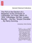Image for The Poll on the Election of a Registrary of the University of Cambridge. on Friday, March 23, 1832. Candidates