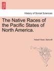 Image for The Native Races of the Pacific States of North America.