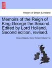 Image for Memoirs of the Reign of King George the Second. Edited by Lord Holland. Vol. II. Second Edition, Revised.
