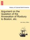 Image for Argument on the Question of the Annexation of Roxbury to Boston, Etc.